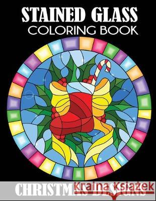 Stained Glass Coloring Book: Christmas Designs Creative Coloring 9781949651164 Creative Coloring - książka