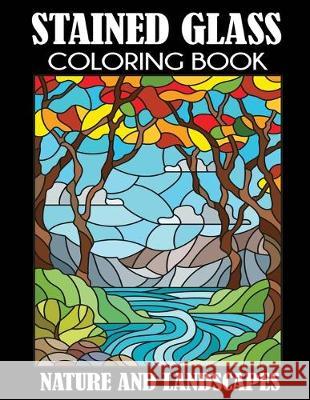 Stained Glass Coloring Book: Nature and Landscapes Creative Coloring 9781949651195 Dylanna Publishing, Inc. - książka