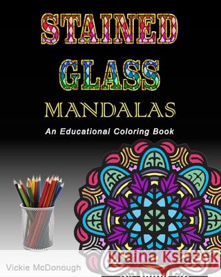 Stained Glass Mandalas: An Educational Coloring Book Vickie McDonough 9781946311009 Maverick Press - książka