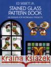 Stained Glass Pattern Book: 88 Designs for Workable Projects Sibbett, Ed 9780486233604 Dover Publications
