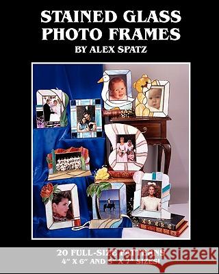 Stained Glass Photo Frames Alex Spatz 9780964159716 Cliffside Studio - książka