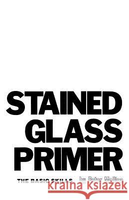 Stained Glass Primer: The Basic Skills Peter Mollica Norm Fogel Charles Frizzell 9781494839765 Createspace - książka