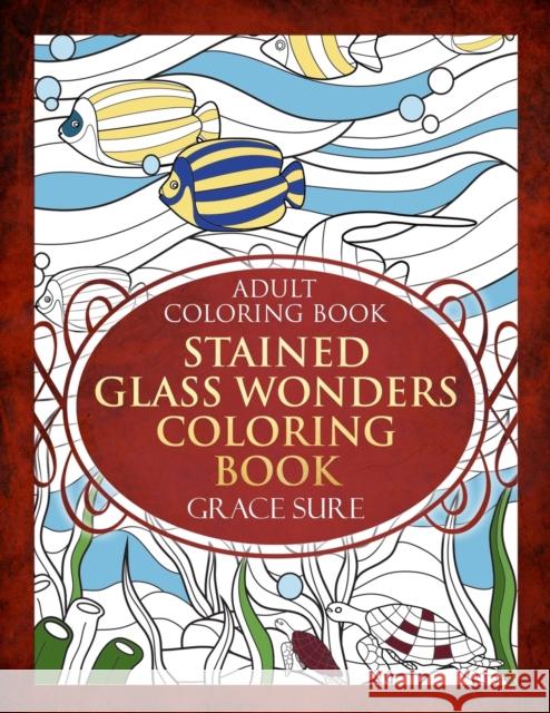 Stained Glass Wonders Coloring Book Grace Sure 9781910085592 World Ideas Ltd - książka