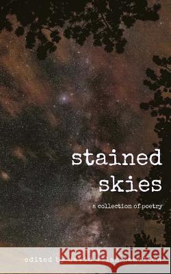 Stained Skies: A Collection of Poetry David Allan Hamilton Dorothy Baker Julee Pauling 9781717160911 Createspace Independent Publishing Platform - książka