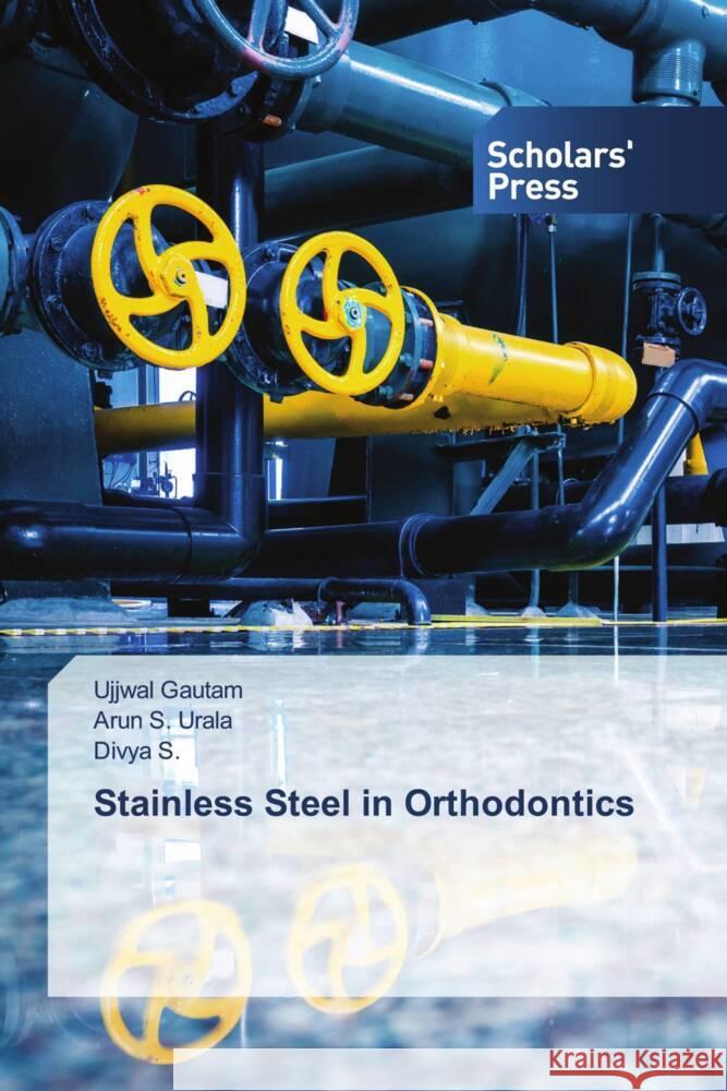 Stainless Steel in Orthodontics Gautam, Ujjwal, Urala, Arun S., S., Divya 9786138971320 Scholars' Press - książka