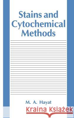 Stains and Cytochemical Methods M. A. Hayat 9780306442940 Kluwer Academic Publishers - książka