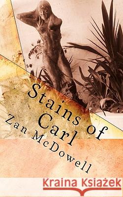 Stains of Carl Zan McDowell 9781461167495 Createspace - książka