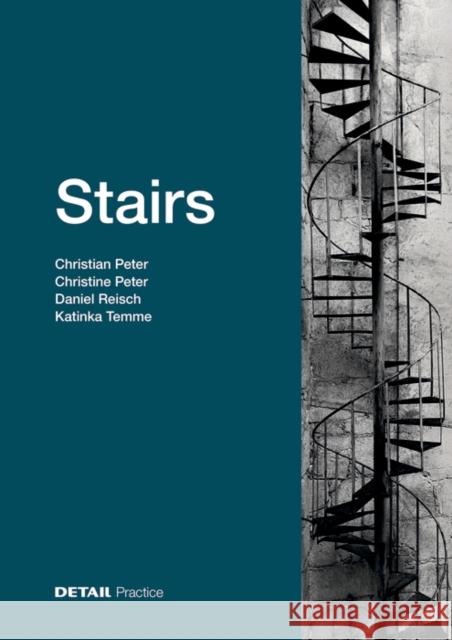 Stairs : Stairs as a space-shaping design element Christian Peter Christine Peter Daniel Reisch 9783955533977 Edition Detail - książka