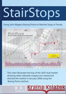 StairStops Using John Magee's Basing Points to Ratchet Stops in Trends: Using John Magee's Basing Points to Ratchet Stops in Trends Bassetti, W. H. C. 9780982221907 Maomao Press - książka