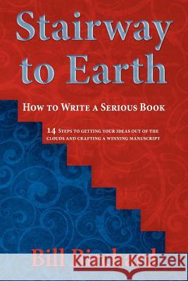 Stairway to Earth: How to Writer a Serious Book Bill Birchard 9780983538103 Birchard Books - książka
