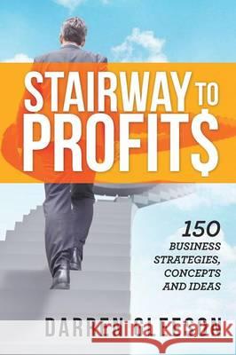 Stairway to Profits: 150 Business Strategies, Concepts and Ideas Darren Gleeson 9781925515060 Vivid Publishing - książka