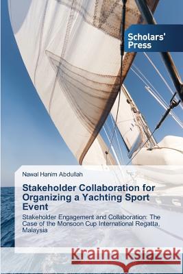Stakeholder Collaboration for Organizing a Yachting Sport Event Abdullah Nawal Hanim 9783639666724 Scholars' Press - książka