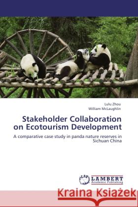 Stakeholder Collaboration on Ecotourism Development Zhou, Lulu, McLaughlin, William 9783846530696 LAP Lambert Academic Publishing - książka