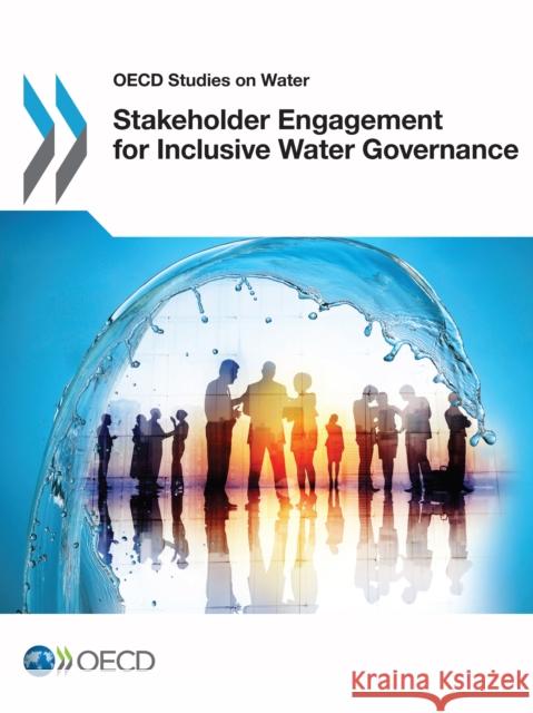 Stakeholder Engagement for Inclusive Water Governance Organisation for Economic Co-Operation and Development (OECD) 9781780407630 IWA Publishing - książka