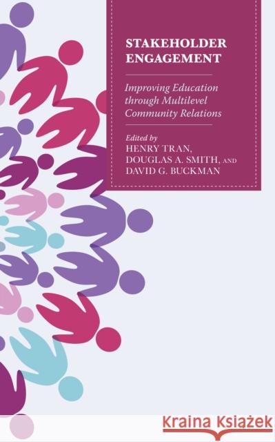 Stakeholder Engagement: Improving Education through Multi-Level Community Relations Tran, Henry 9781475854893 Rowman & Littlefield Publishers - książka