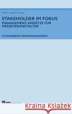 Stakeholder im Fokus: Management-Ansätze für Messeveranstalter Luppold, Stefan 9783946589105 Wfa Medien Verlag - książka