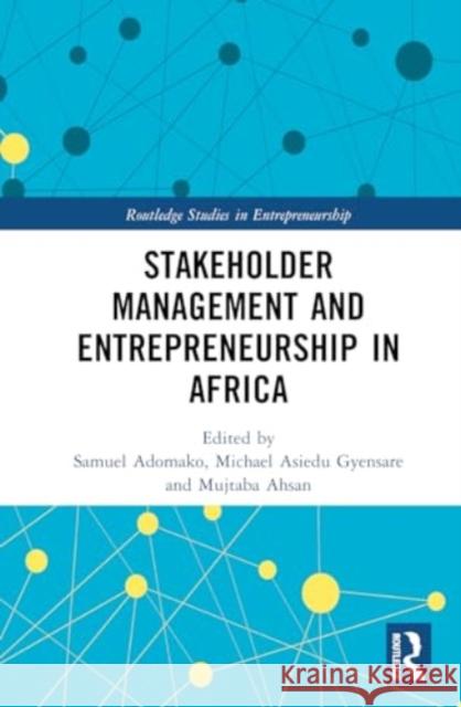 Stakeholder Management and Entrepreneurship in Africa Samuel Adomako Michael Asiedu Gyensare Mujtaba Ahsan 9781032187433 Routledge - książka