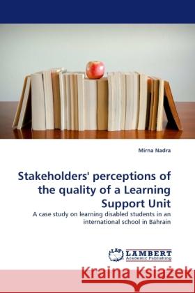 Stakeholders' perceptions of the quality of a Learning Support Unit Mirna Nadra 9783844395396 LAP Lambert Academic Publishing - książka