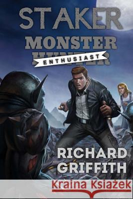 Staker, Monster Enthusiast: Headliner's wager Griffith, Richard M. 9781523817313 Createspace Independent Publishing Platform - książka