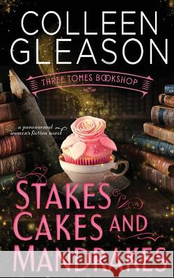 Stakes, Cakes and Mandrakes Colleen Gleason 9781648393723 Oliver-Heber Books - książka