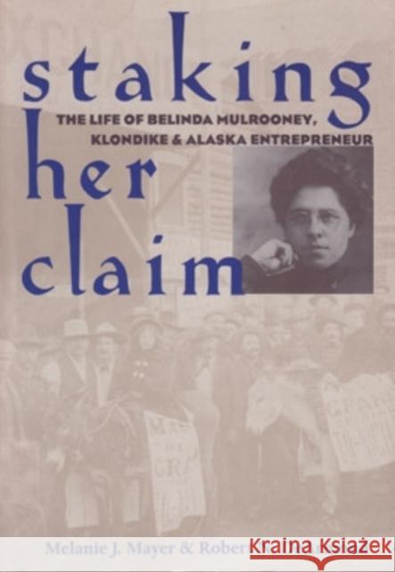 Staking Her Claim: Life Of Belinda Mulrooney Mayer, Melanie J. 9780804010221 Swallow Press - książka