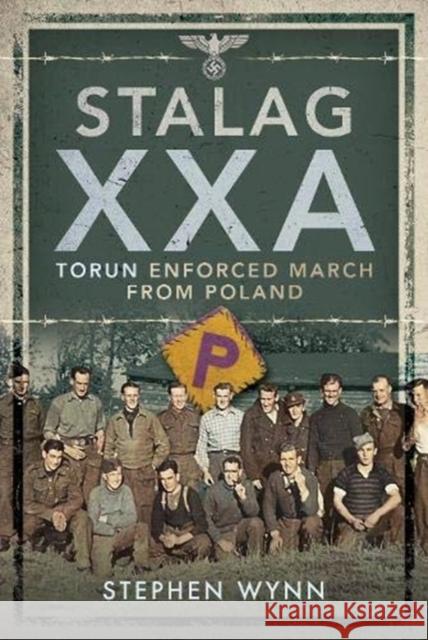 Stalag XXA and the Enforced March from Poland Stephen Wynn 9781526754462 Pen & Sword Books Ltd - książka