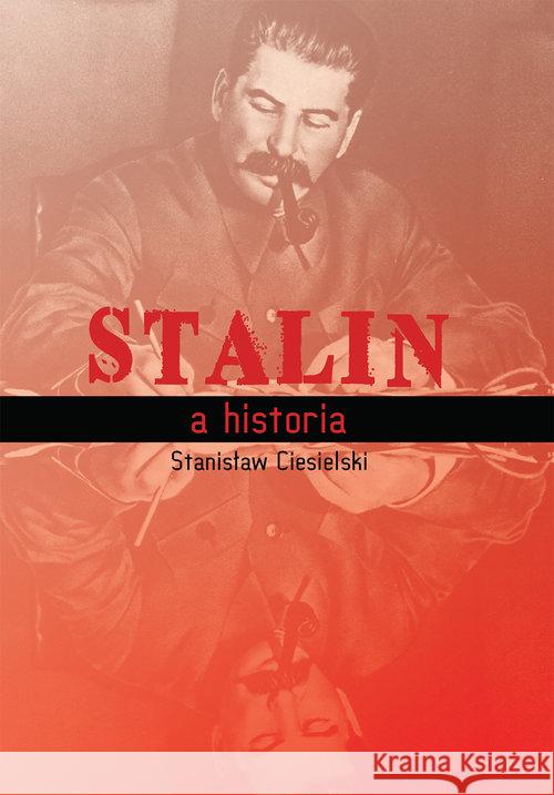 Stalin a historia Ciesielski Stanisław 9788375655896 LTW - książka