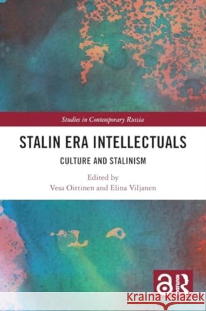 Stalin Era Intellectuals: Culture and Stalinism Vesa Oittinen Elina Viljanen 9781032114217 Routledge - książka