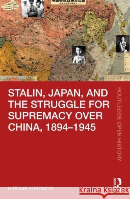 Stalin, Japan, and the Struggle for Supremacy Over China, 1894-1945 Kuromiya, Hiroaki 9781032066738 Taylor & Francis Ltd - książka