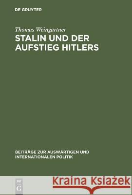 Stalin und der Aufstieg Hitlers Weingartner, Thomas 9783110027020 Walter de Gruyter - książka