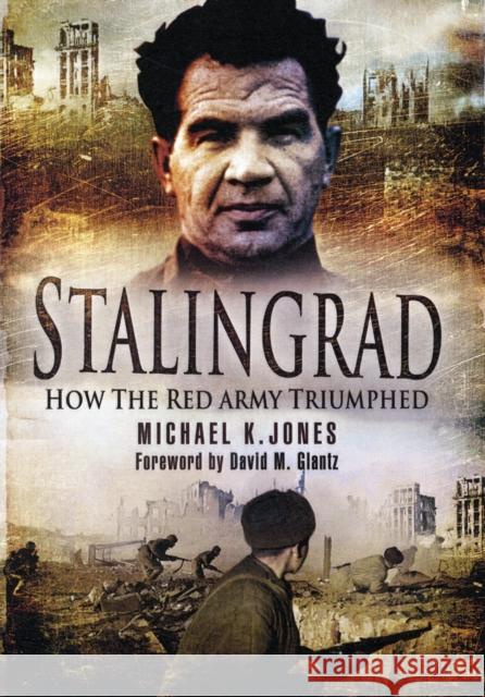 Stalingrad: How the Red Army Triumphed Michael Jones 9781848842014  - książka