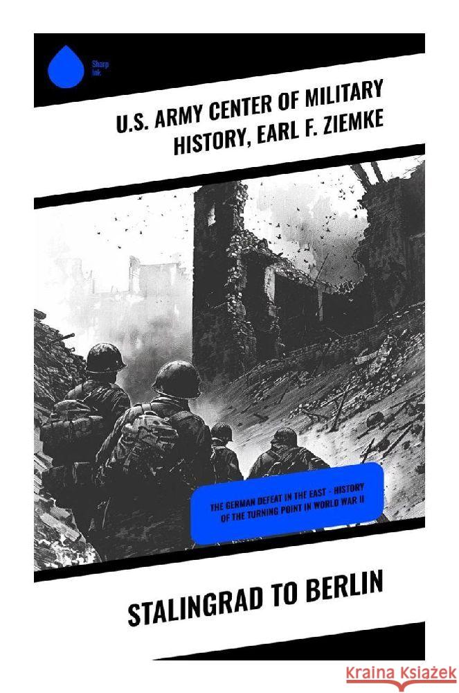 Stalingrad to Berlin U.S. Army Center of Military History, Ziemke, Earl F. 9788028377076 Sharp Ink - książka