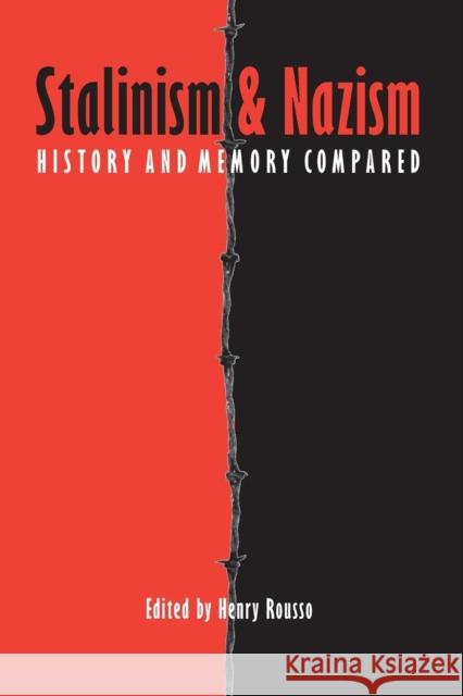 Stalinism and Nazism: History and Memory Compared Rousso, Henry 9780803290006 University of Nebraska Press - książka