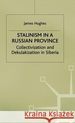 Stalinism in a Russian Province: Collectivization and Dekulakization in Siberia Hughes, J. 9780333657485 PALGRAVE MACMILLAN - książka