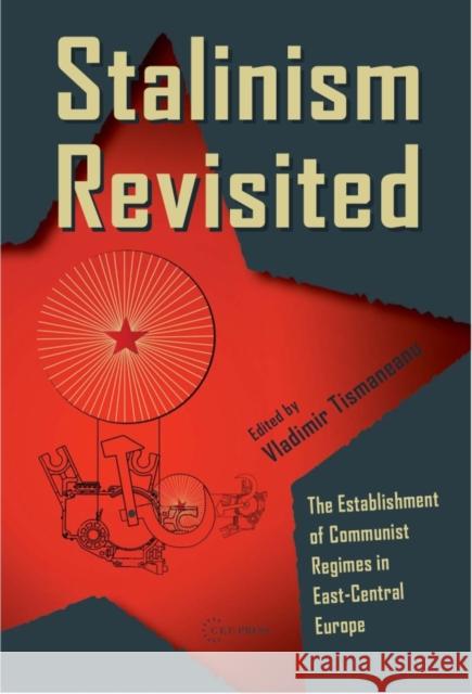 Stalinism Revisited: The Establishment of Communist Regimes in East-Central Europe Tismaneanu, Vladimir 9789639776555 Central European University Press - książka