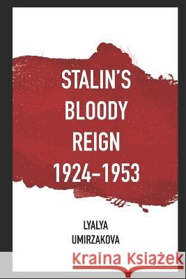Stalin's Bloody Reign 1924-1953 Lyalya Umirzakova 9786177836154 Deonis Printing House - książka