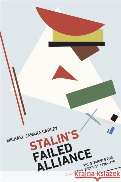 Stalin's Failed Alliance: The Struggle for Collective Security, 1936-1939 Michael Jabara Carley 9781487553425 University of Toronto Press - książka