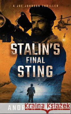 Stalin's Final Sting: A Joe Johnson Thriller, Book 4 Turpin, Andrew 9781788750080 The Write Direction Publishing - książka