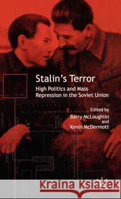 Stalin's Terror: High Politics and Mass Repression in the Soviet Union McLoughlin, B. 9781403901194 Palgrave MacMillan - książka