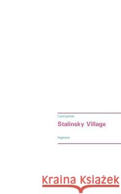 Stalinsky Village: Fragmente Egarezzo, Lupus 9783746010465 Books on Demand - książka