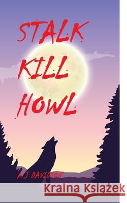 Stalk Kill Howl A. J. Davidson 9781705795477 Independently Published - książka