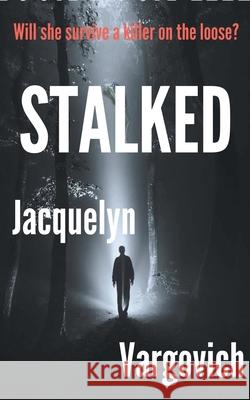 Stalked Jacquelyn Vargovich 9781393309659 Jacquelyn Vargovich - książka