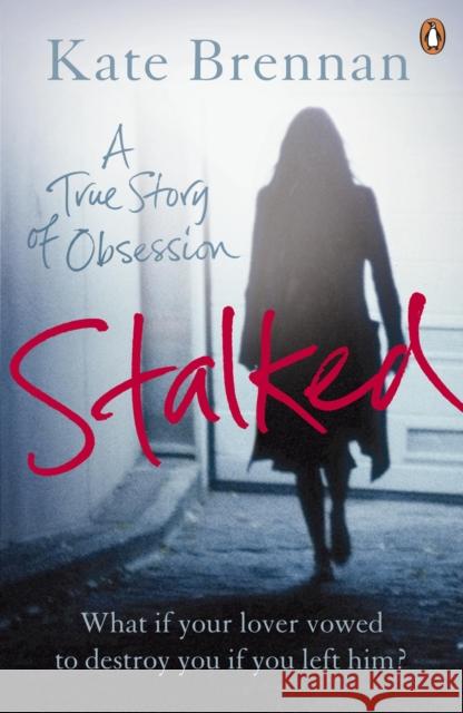 Stalked : A True Story of Obsession Kate Brennan 9780141039213  - książka