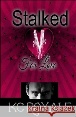 Stalked For Love Royale, Kc 9781512263329 Createspace - książka