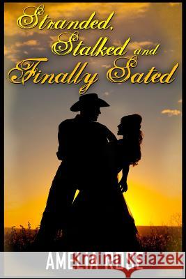 Stalked, Stranded and Finally Sated (Contemporary Romance) Amelia Rose 9781482389913 Createspace - książka