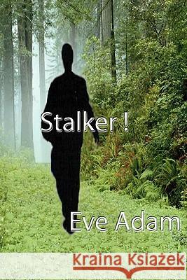 Stalker! Eve Adam 9781453829035 Createspace - książka