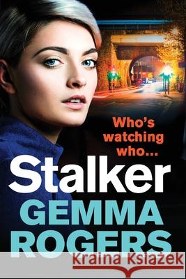 Stalker: A gripping edge-of-your-seat revenge thriller Gemma Rogers 9781838896607 Boldwood Books Ltd - książka