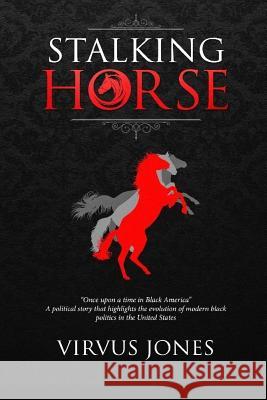 Stalking Horse Virvus Jones 9781985855595 Createspace Independent Publishing Platform - książka