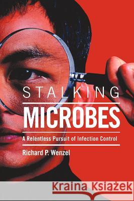 Stalking Microbes Richard P. Wenzel 9781420820065 Authorhouse - książka