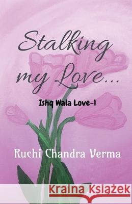 Stalking my Love... Ruchi Chandra Verma 9798894155265 Notion Press - książka